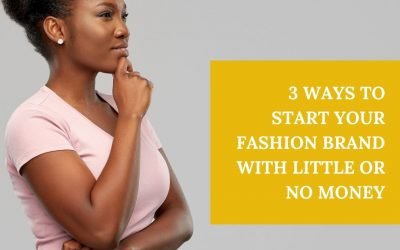 3 ways to start a fashion brand with little or no money