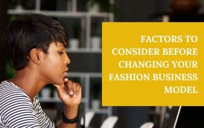 Factors to consider before changing your fashion business model