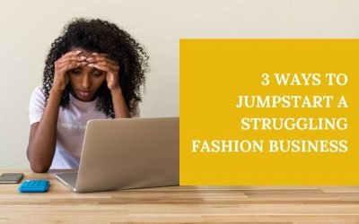 3 ways to jumpstart a struggling fashion business