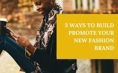 3 EFFECTIVE WAYS TO PROMOTE YOUR FASHION BRAND IN 2021
